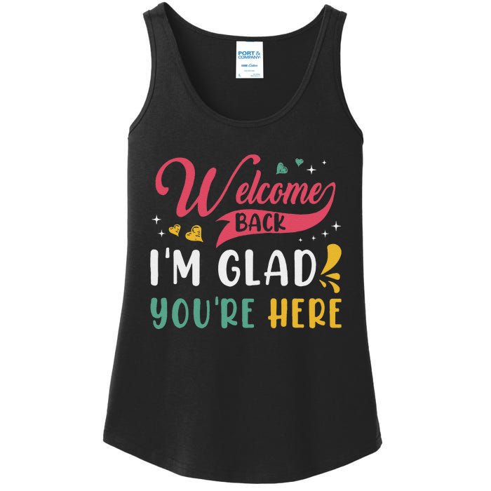 Welcome Back IM Glad YouRe Here Teacher Back To School Ladies Essential Tank