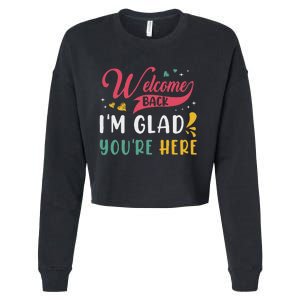 Welcome Back IM Glad YouRe Here Teacher Back To School Cropped Pullover Crew