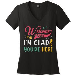 Welcome Back IM Glad YouRe Here Teacher Back To School Women's V-Neck T-Shirt