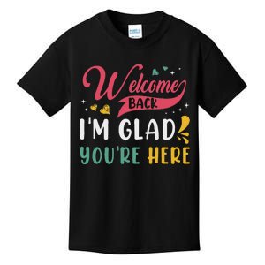 Welcome Back IM Glad YouRe Here Teacher Back To School Kids T-Shirt