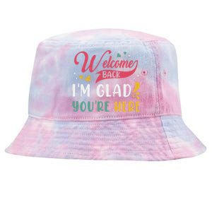 Welcome Back IM Glad YouRe Here Teacher Back To School Tie-Dyed Bucket Hat