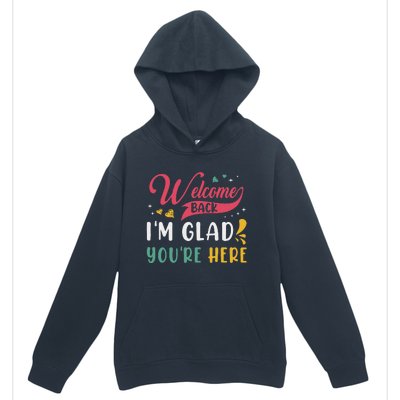 Welcome Back IM Glad YouRe Here Teacher Back To School Urban Pullover Hoodie