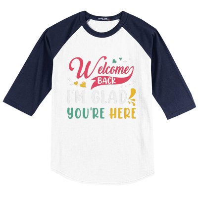 Welcome Back IM Glad YouRe Here Teacher Back To School Baseball Sleeve Shirt