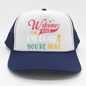 Welcome Back IM Glad YouRe Here Teacher Back To School Trucker Hat