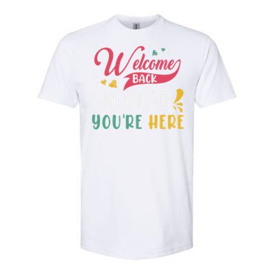 Welcome Back IM Glad YouRe Here Teacher Back To School Softstyle CVC T-Shirt