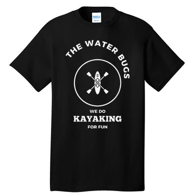 Water Bug Kayaking Club Tall T-Shirt