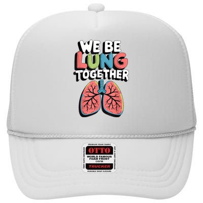 We Be Lung Together High Crown Mesh Back Trucker Hat