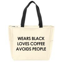 Wears Black Loves Coffee Avoids People Zip Tote Bag