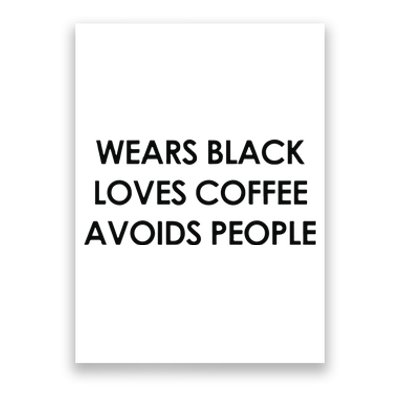 Wears Black Loves Coffee Avoids People Poster