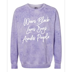 Wears Black Loves Dogs Avoids People Cool Gift Dog Gift Colorblast Crewneck Sweatshirt