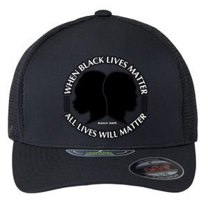 When Black Lives Matter All Lives Will Matter Flexfit Unipanel Trucker Cap