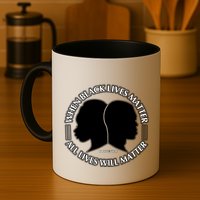When Black Lives Matter All Lives Will Matter Mug