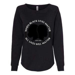 When Black Lives Matter All Lives Will Matter Womens California Wash Sweatshirt