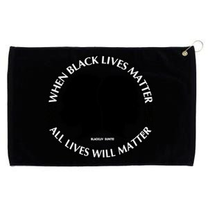 When Black Lives Matter All Lives Will Matter Grommeted Golf Towel