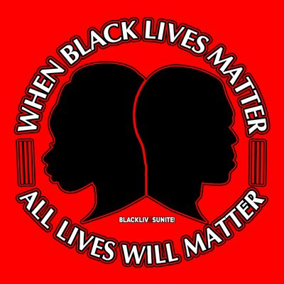 When Black Lives Matter All Lives Will Matter T-Shirt