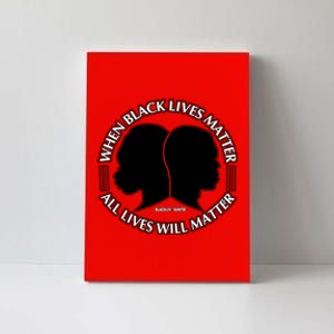 When Black Lives Matter All Lives Will Matter Canvas