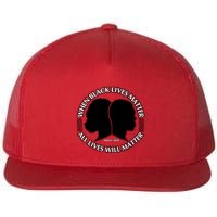 When Black Lives Matter All Lives Will Matter Flatbill Hat