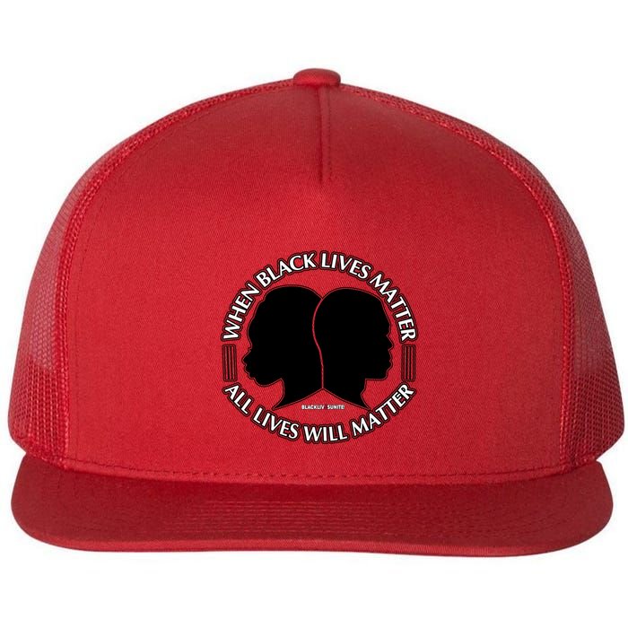 When Black Lives Matter All Lives Will Matter Flatbill Hat