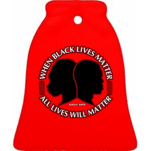 When Black Lives Matter All Lives Will Matter Ceramic Bell Ornament