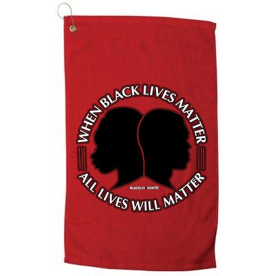 When Black Lives Matter All Lives Will Matter Golf Towel