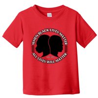 When Black Lives Matter All Lives Will Matter Toddler T-Shirt