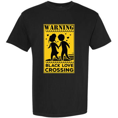 Warning Black Love Crossing African American Matching Couple Garment-Dyed Heavyweight T-Shirt