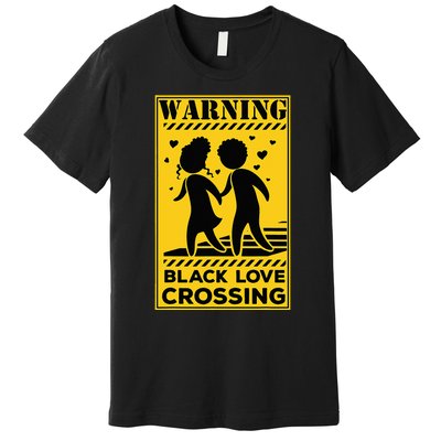 Warning Black Love Crossing African American Matching Couple Premium T-Shirt