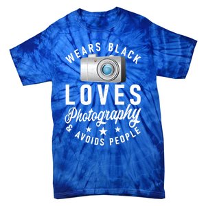 Wears Black Loves Photography And Avoids People Photographer Funny Gift Tie-Dye T-Shirt