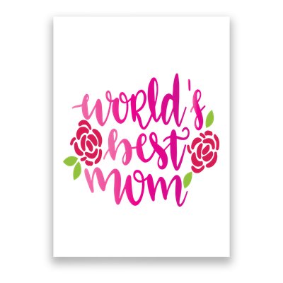 Worlds Best Mom Flower Poster