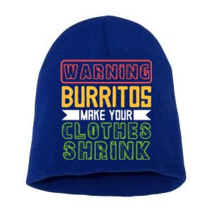 Warning Burritos Make Your Clothes Shrink Mexican Burrito Gift Short Acrylic Beanie