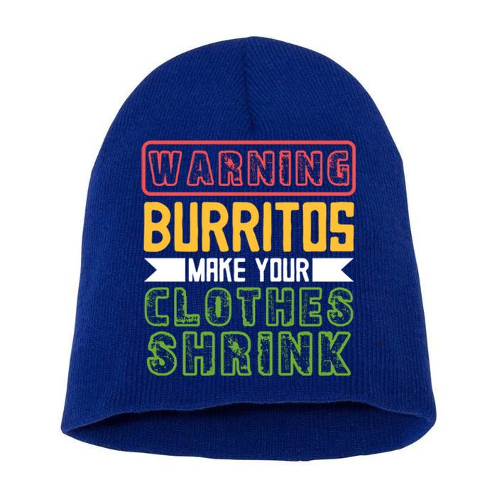 Warning Burritos Make Your Clothes Shrink Mexican Burrito Gift Short Acrylic Beanie