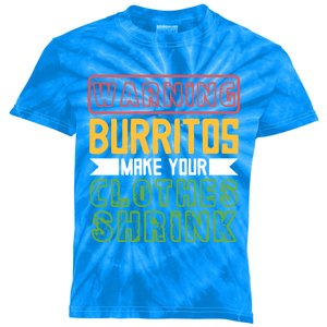 Warning Burritos Make Your Clothes Shrink Mexican Burrito Gift Kids Tie-Dye T-Shirt