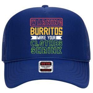 Warning Burritos Make Your Clothes Shrink Mexican Burrito Gift High Crown Mesh Back Trucker Hat