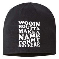 Wooin Boutta Makea Name Formy Selfere Sustainable Beanie