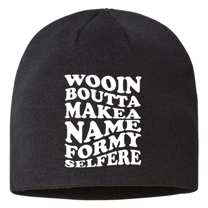 Wooin Boutta Makea Name Formy Selfere Sustainable Beanie