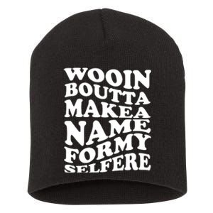 Wooin Boutta Makea Name Formy Selfere Short Acrylic Beanie