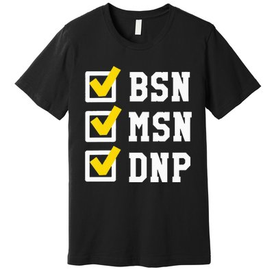 Womens BSN MSN DNP Doctorate Degree Checklist Funny Graduation Gift Premium T-Shirt