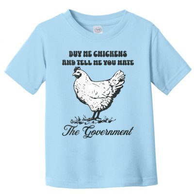 Womens Buy Me Chicken And Tell Me You Hate The Government Toddler T-Shirt