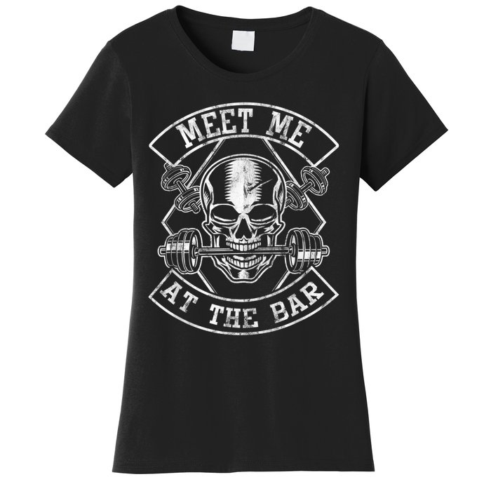 Weightlifting Bodybuilding Meet Me At The Bar Powerlifting Women's T-Shirt