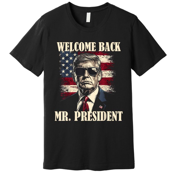 Welcome Back Mr President Donald Trump Victory Premium T-Shirt