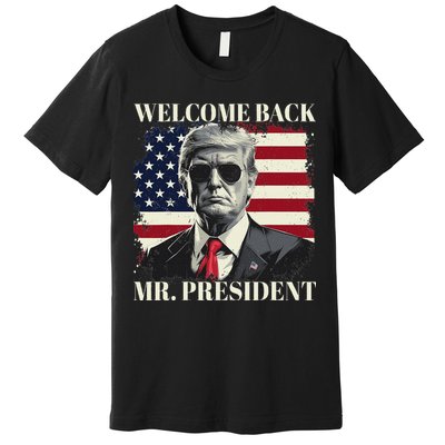 Welcome Back Mr President Trump Power Patriotic Usa Flag Premium T-Shirt