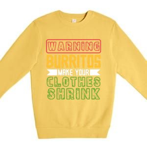 Warning Burritos Make Your Clothes Shrink Mexican Burrito Gift Premium Crewneck Sweatshirt