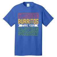 Warning Burritos Make Your Clothes Shrink Mexican Burrito Gift Tall T-Shirt