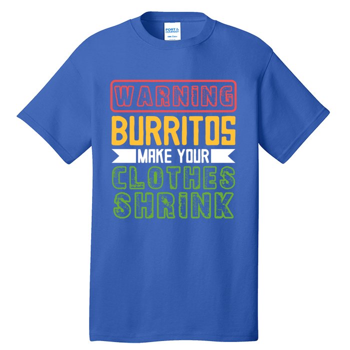 Warning Burritos Make Your Clothes Shrink Mexican Burrito Gift Tall T-Shirt