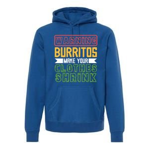 Warning Burritos Make Your Clothes Shrink Mexican Burrito Gift Premium Hoodie