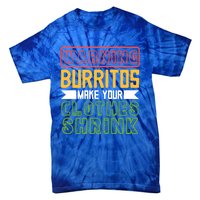 Warning Burritos Make Your Clothes Shrink Mexican Burrito Gift Tie-Dye T-Shirt