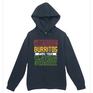 Warning Burritos Make Your Clothes Shrink Mexican Burrito Gift Urban Pullover Hoodie