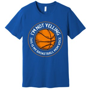 Wo's Basketball Mom Voice Gift Funny Basketball Mama Gift Premium T-Shirt