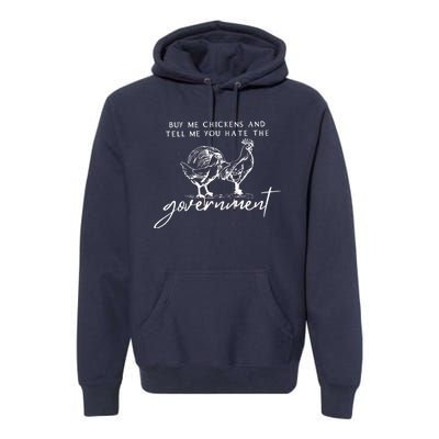 Wo Buy Me Chickens And Tell Me You Hate The Government VNeck Premium Hoodie