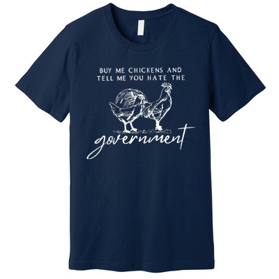 Wo Buy Me Chickens And Tell Me You Hate The Government VNeck Premium T-Shirt